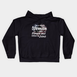 I'm A Simple Woman I Like Horses And Believe In Jesus Kids Hoodie